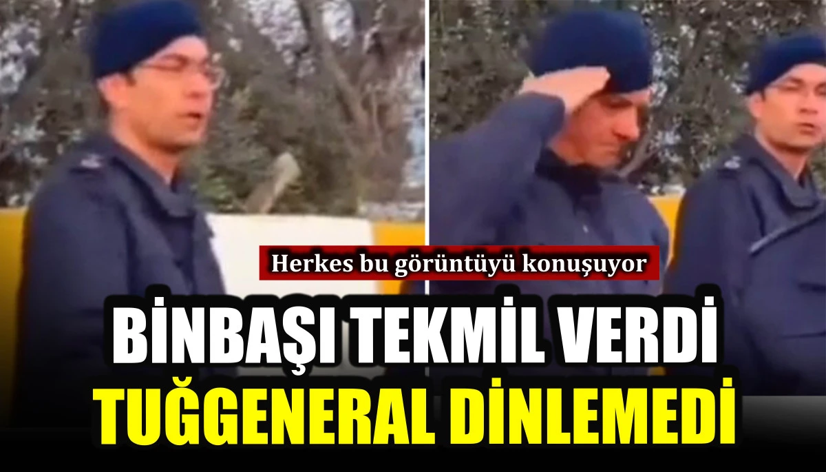 Binbaşı tekmil verdi Tuğgeneral dinlemedi