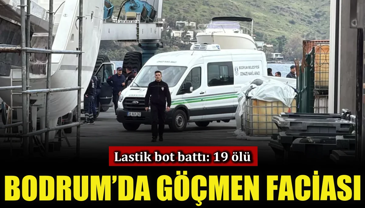 Bodrum&rsquo;da g&ouml;&ccedil;men faciası, lastik bot battı: 19 &ouml;l&uuml;