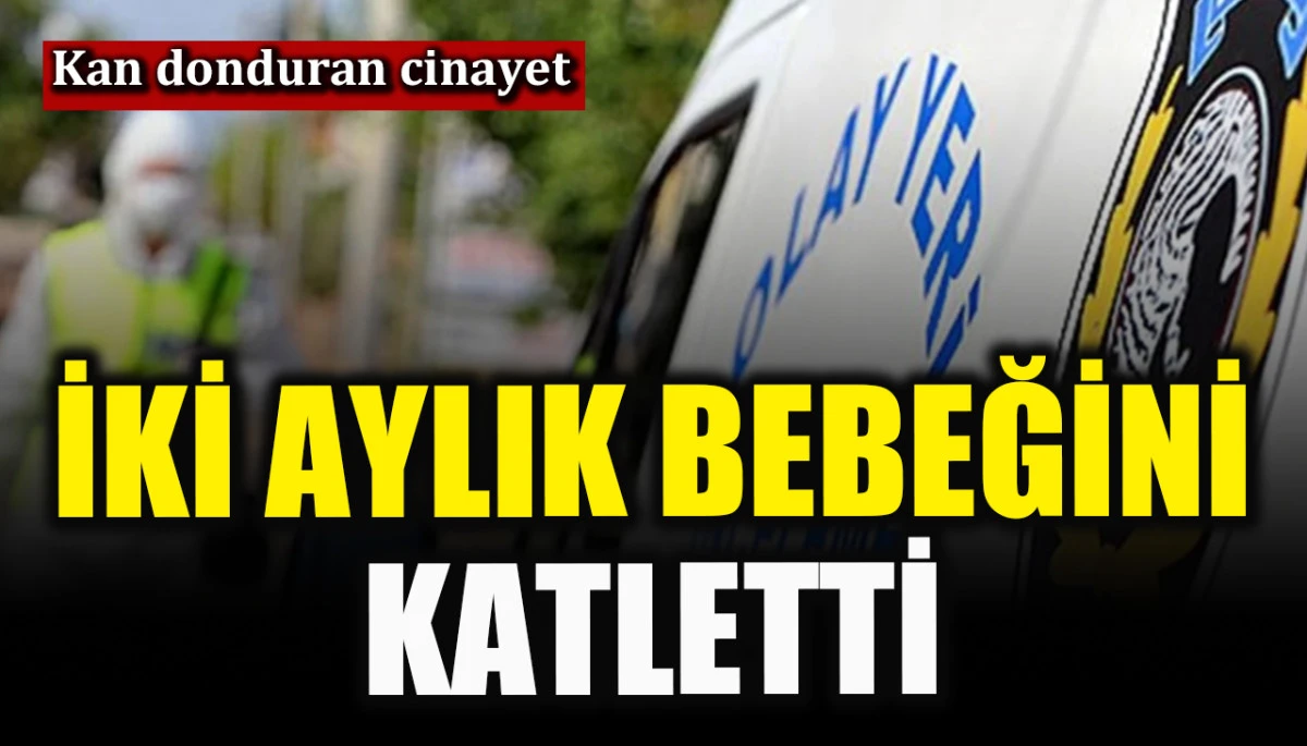 Bolu&rsquo;da bir anne iki aylık bebeğini katletti