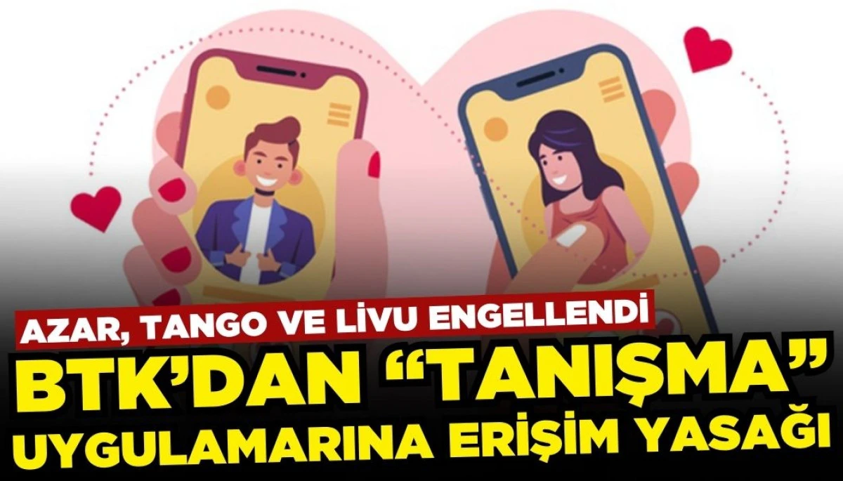 BTK’dan “Tanışma” Uygulamalarına Erişim Yasağı