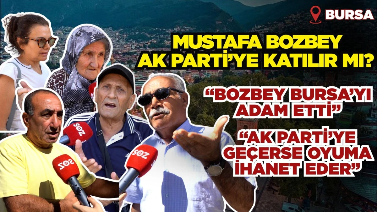 Bursa'da Vatandaşa Sorduk: Mustafa Bozbey AK Parti'ye Katılır Mı?