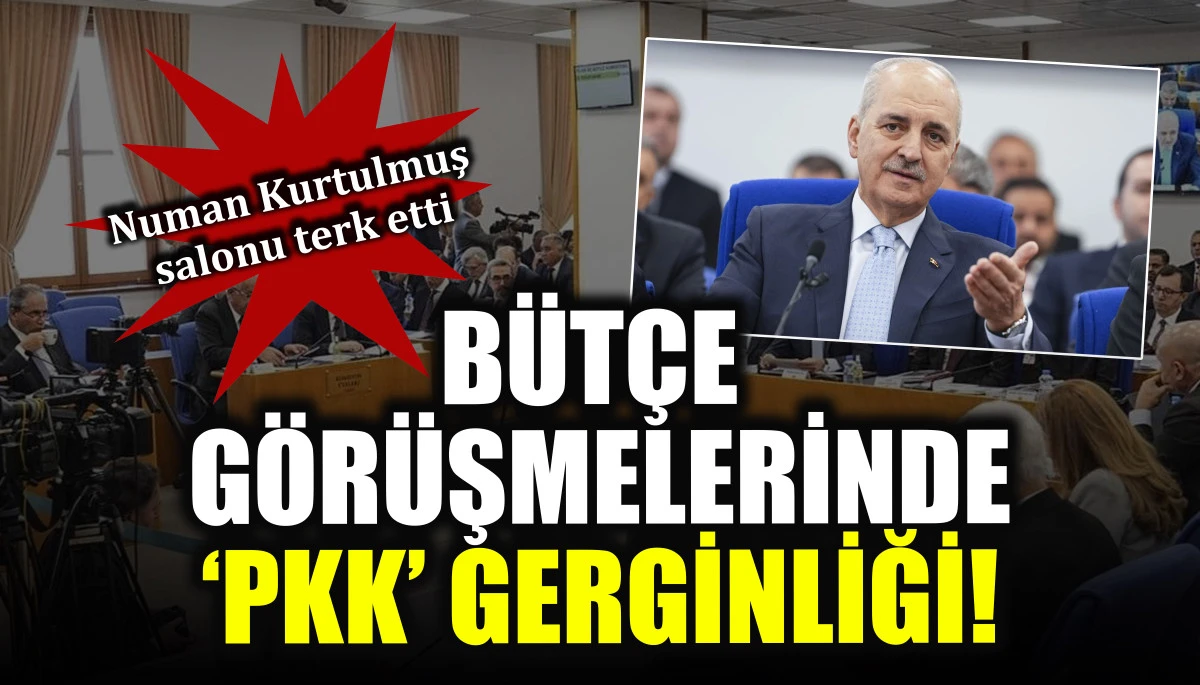 Bütçe görüşmelerinde ‘PKK’ gerginliği! Numan Kurtulmuş salonu terk etti