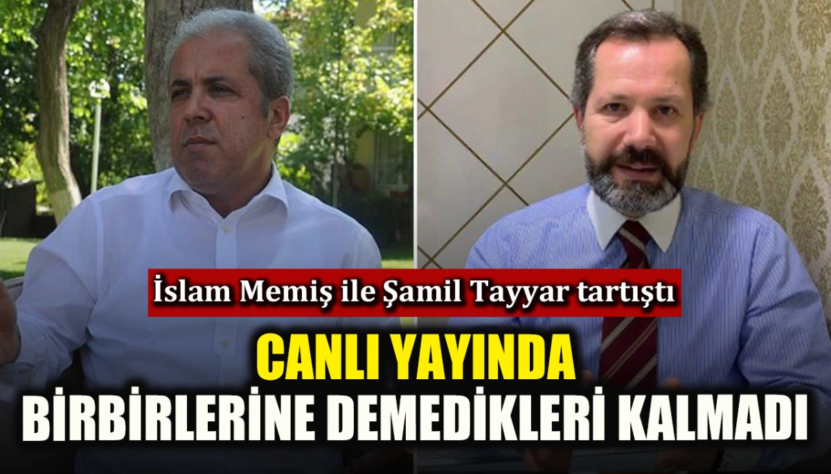 Canlı yayında tartışan İslam Memiş ile Şamil Tayyar&rsquo;ın birbirlerine demedikleri kalmadı