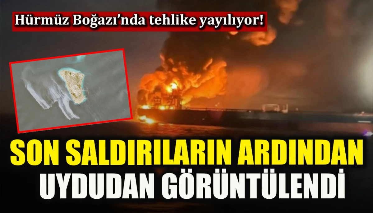 &Ccedil;atışmaların ardından H&uuml;rm&uuml;z Boğazı&rsquo;nda petrol sızıntısı yaşandı
