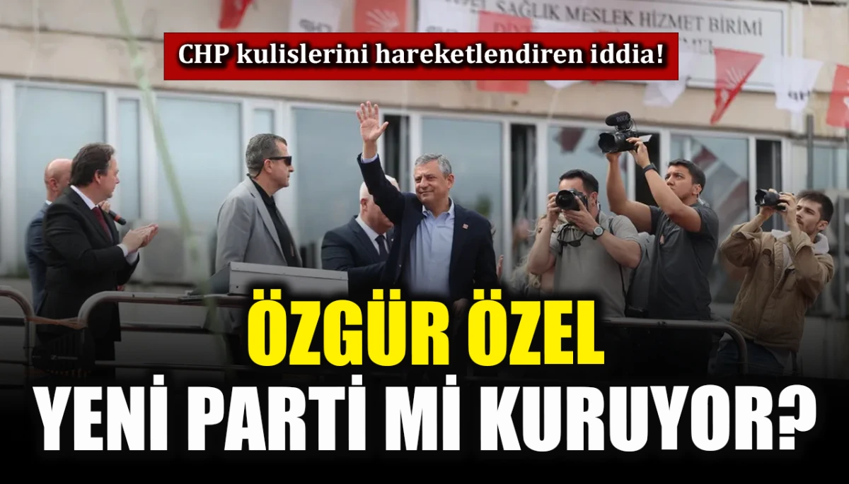 CHP kulislerini hareketlendiren iddia! &Ouml;zg&uuml;r &Ouml;zel yeni parti mi kuruyor?