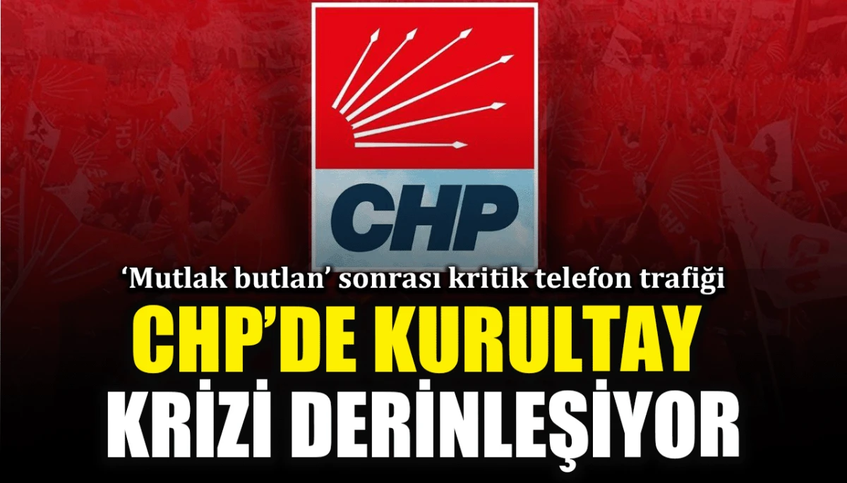 CHP'de kurultay krizi derinleşiyor
