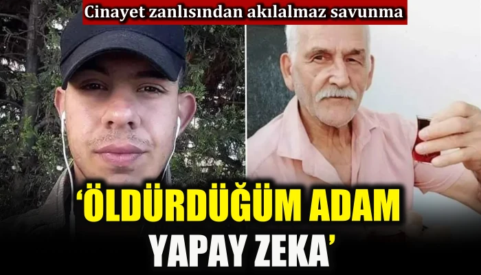 Cinayet zanlısından akılalmaz savunma: Öldürdüğüm adam yapay zeka