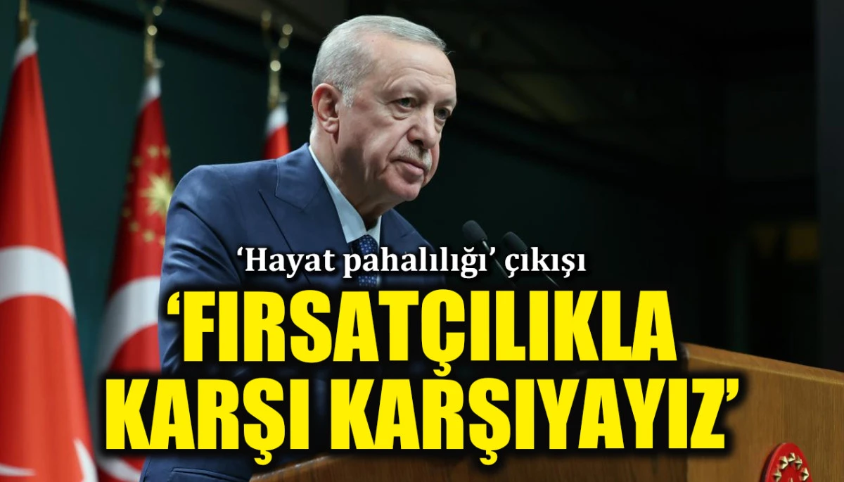 Cumhurbaşkanı Erdoğan'dan dikkat &ccedil;eken &ccedil;ıkış: Fırsat&ccedil;ı bir fiyatlama alışkanlığı var
