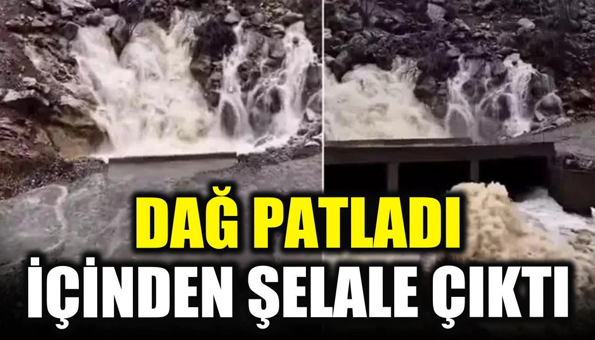 Dağ patladı i&ccedil;inden şelale &ccedil;ıktı