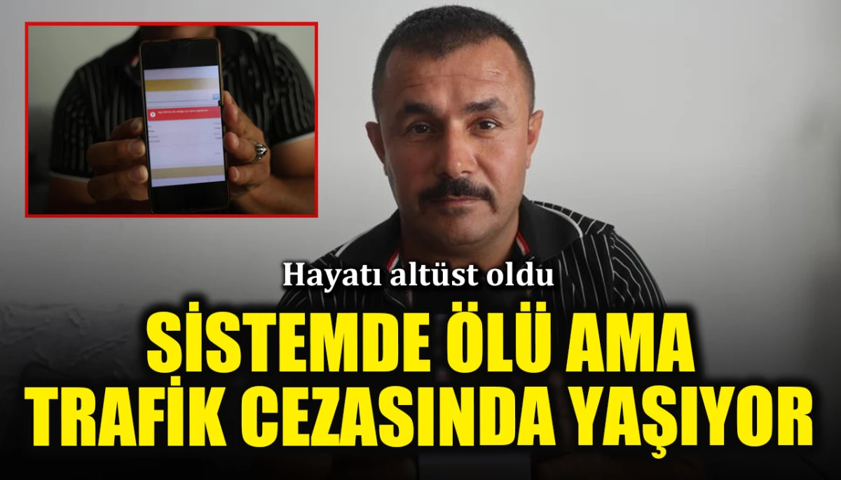 Deprem sonrası hayatı alt&uuml;st oldu! Sistemde &ouml;l&uuml; ama trafik cezasına gelince yaşıyor...