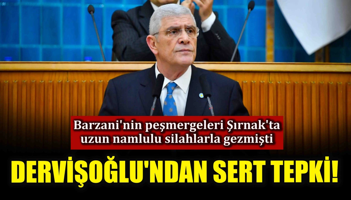 Dervişoğlu'ndan sert tepki! Barzani'nin peşmergeleri Şırnak'ta uzun namlulu silahlarla gezmişti
