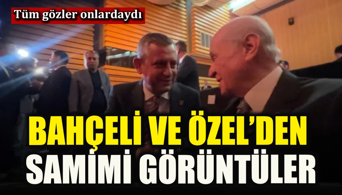 Devlet Bah&ccedil;eli ve &Ouml;zg&uuml;r &Ouml;zel&rsquo;den samimi g&ouml;r&uuml;nt&uuml;ler