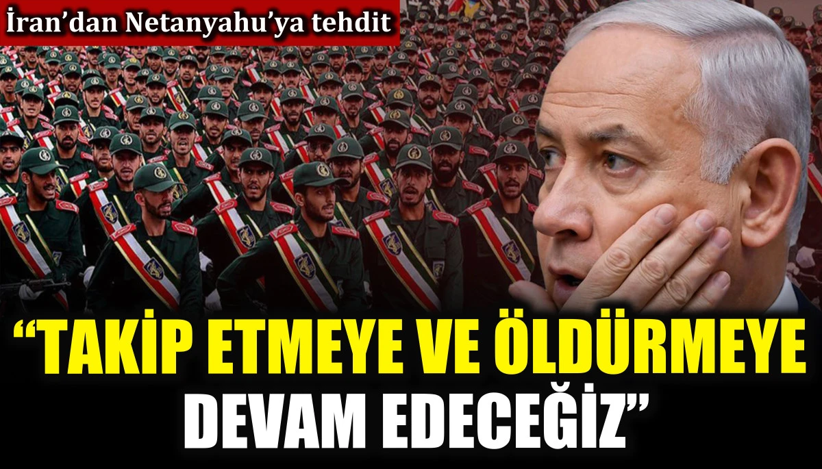 Devrim Muhafızları&rsquo;ndan Netanyahu&rsquo;ya tehdit! &ldquo;Takip etmeye ve &ouml;ld&uuml;rmeye devam edeceğiz&rdquo;
