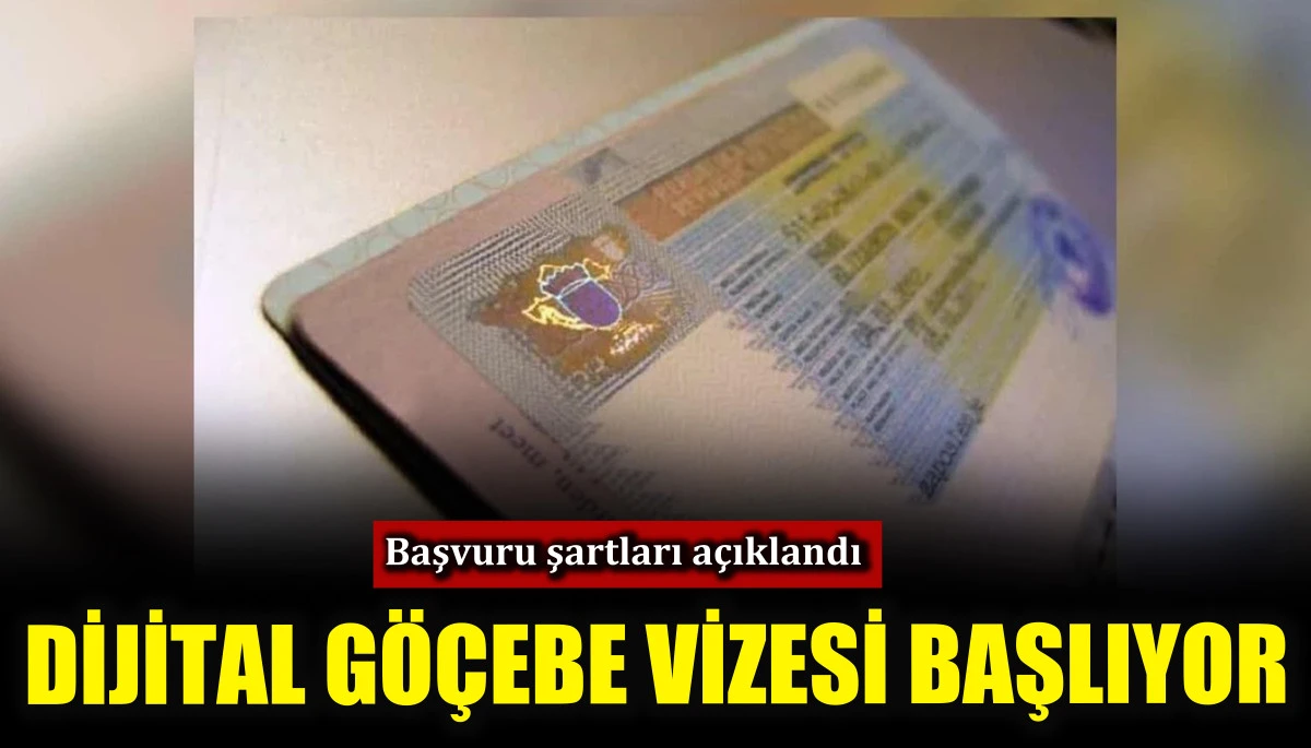 Dijital g&ouml;&ccedil;ebe vizesi başlıyor