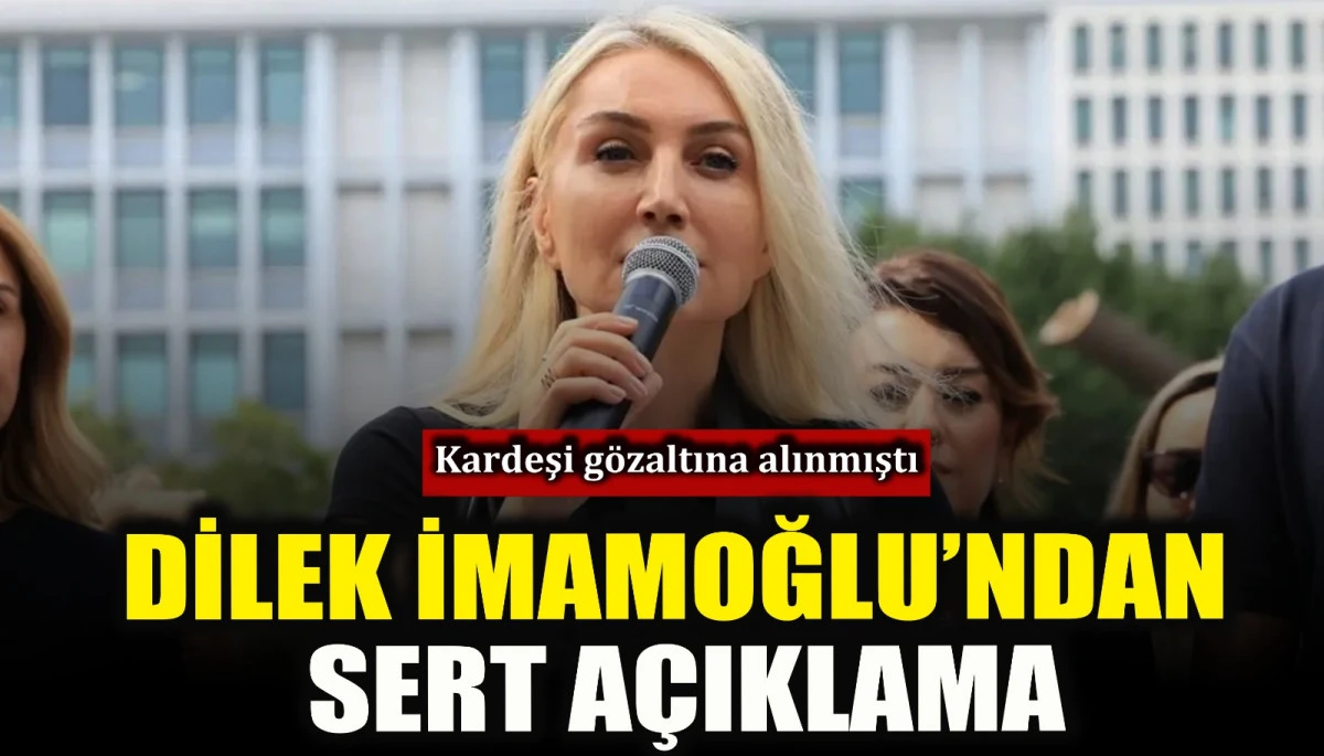 Dilek İmamoğlu'ndan sert a&ccedil;ıklama