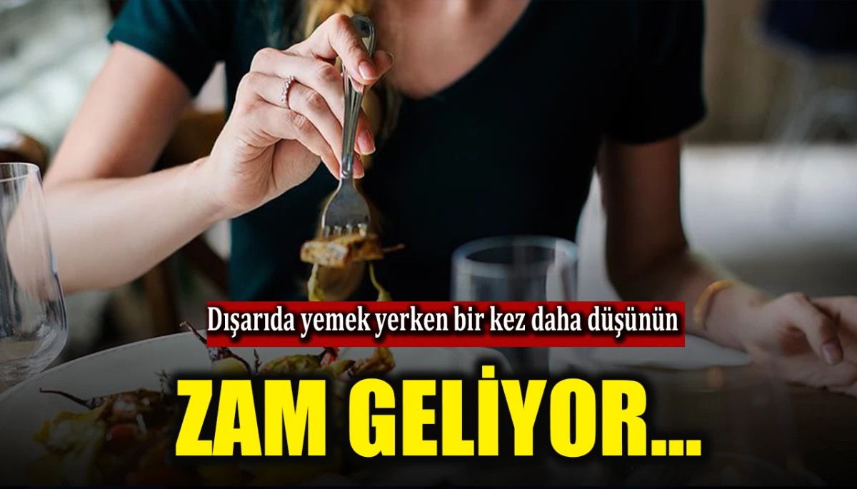 Dışarıda yemek yemek zorlaşıyor 