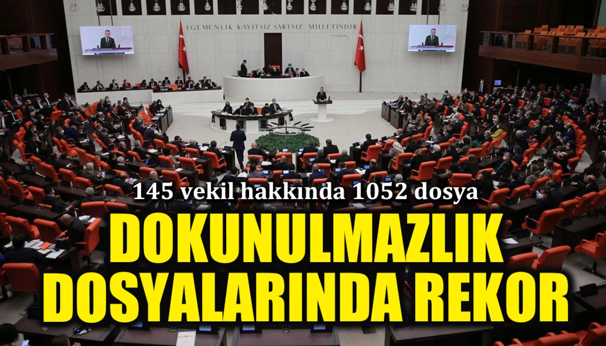 Dokunulmazlık dosyalarında b&uuml;y&uuml;k artış! 145 vekil hakkında 1052 dosya