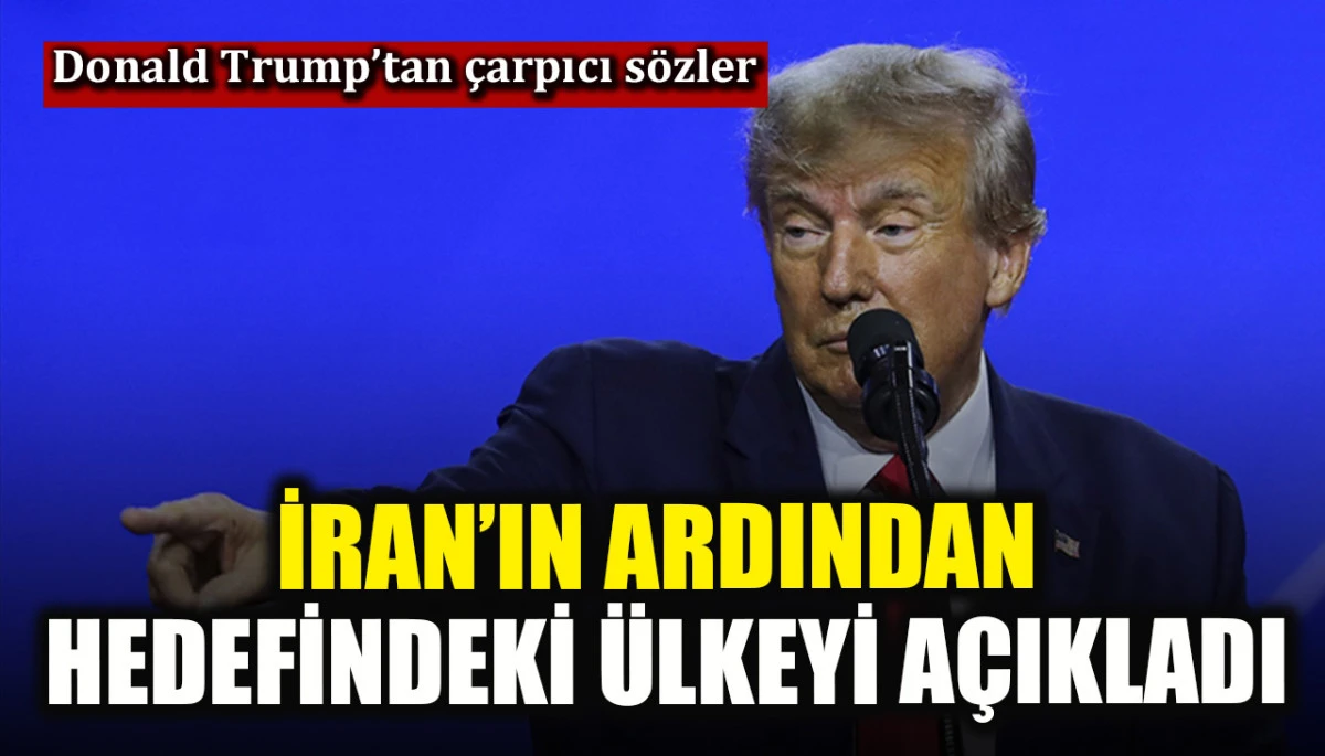 Donald Trump İran&rsquo;ın ardından hedefindeki &uuml;lkeyi a&ccedil;ıkladı