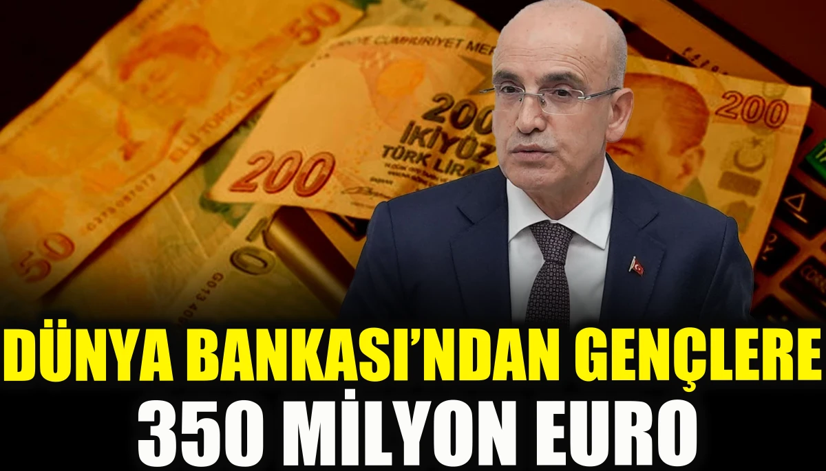 D&uuml;nya Bankası&rsquo;ndan gen&ccedil;lere 350 milyon euro