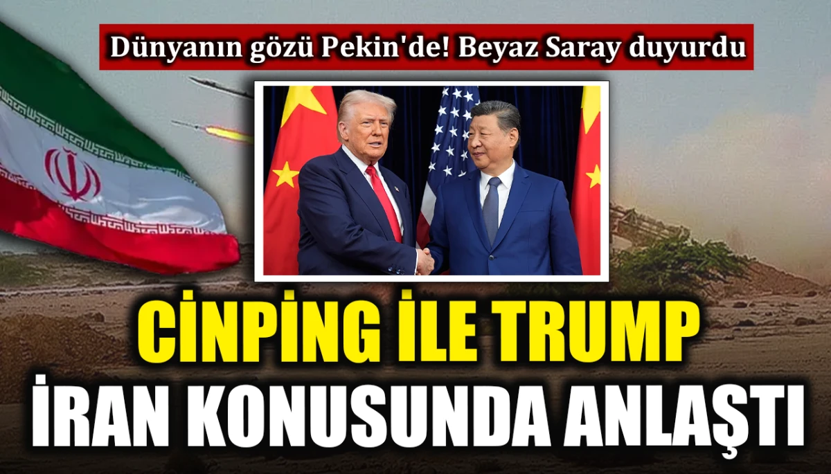 D&uuml;nyanın g&ouml;z&uuml; Pekin'de! Beyaz Saray duyurdu: Cinping ile Trump İran konusunda anlaştı