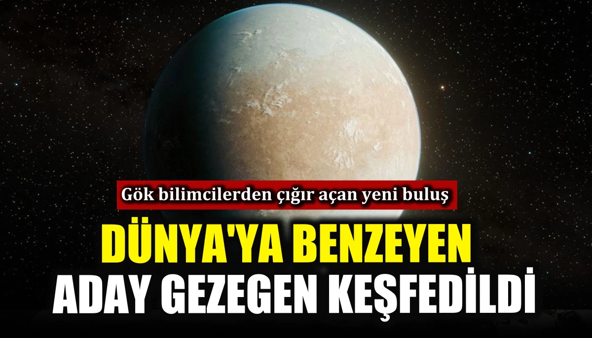 D&uuml;nya'ya benzeyen aday gezegen keşfedildi