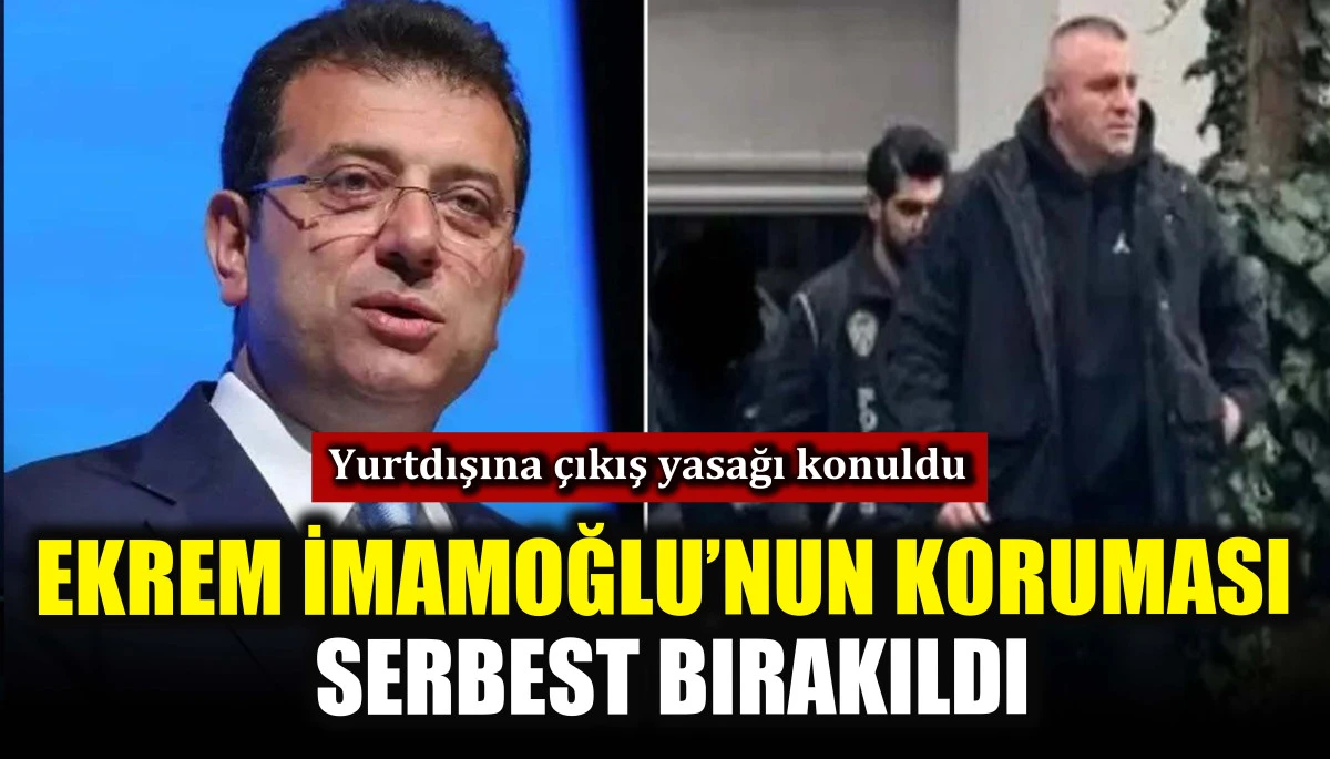 Ekrem İmamoğlu&rsquo;nun koruması serbest bırakıldı