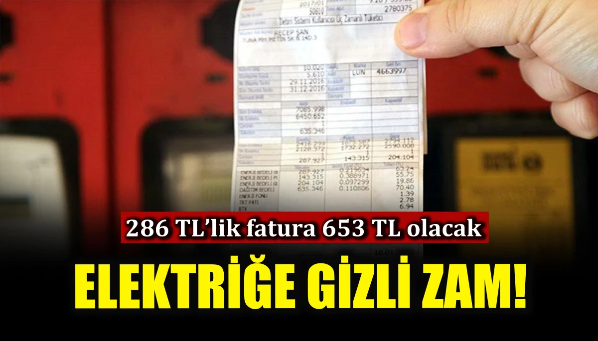 Elektriğe gizli zam! 286 TL’lik fatura 653 TL olacak