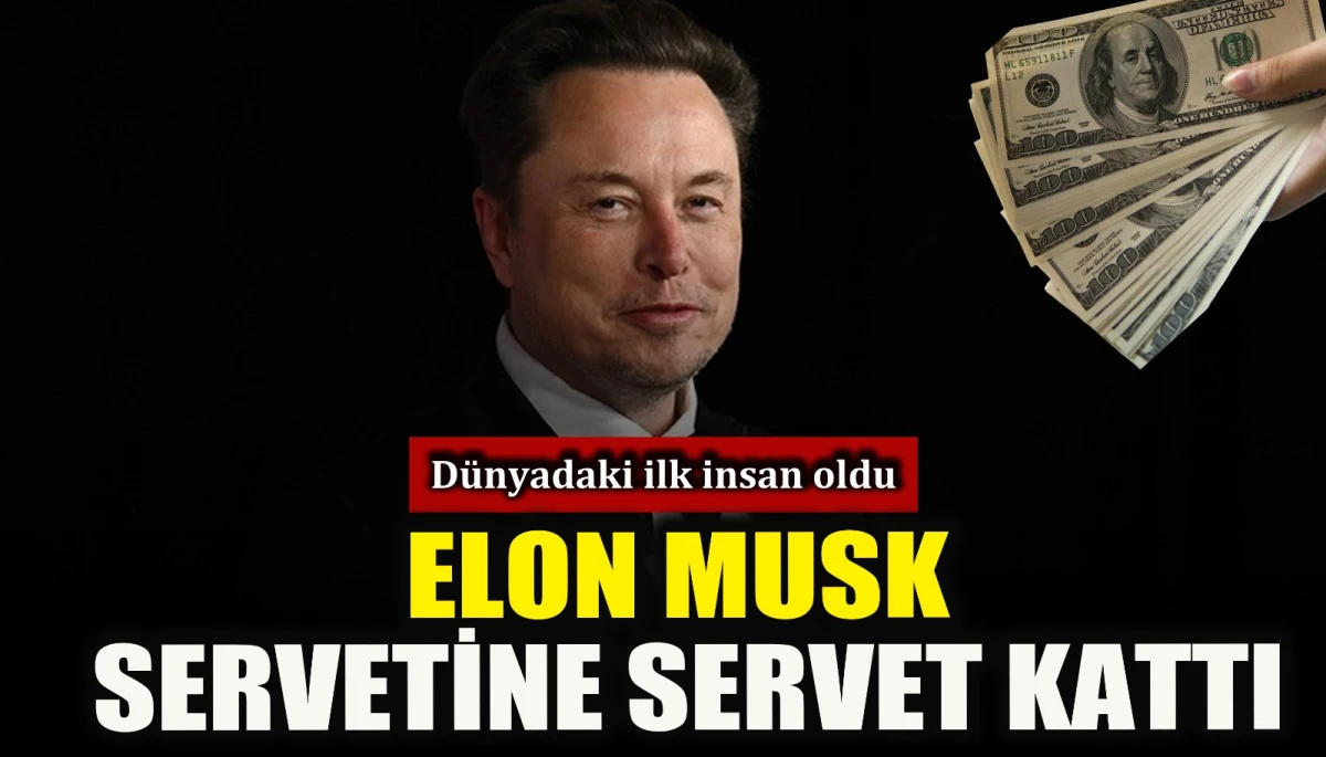 Elon Musk servetine servet kattı