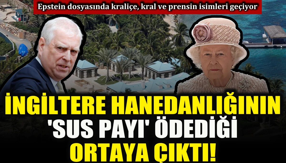 Epstein davasında İngiltere hanedanlığının 'sus payı' &ouml;dediği ortaya &ccedil;ıktı!