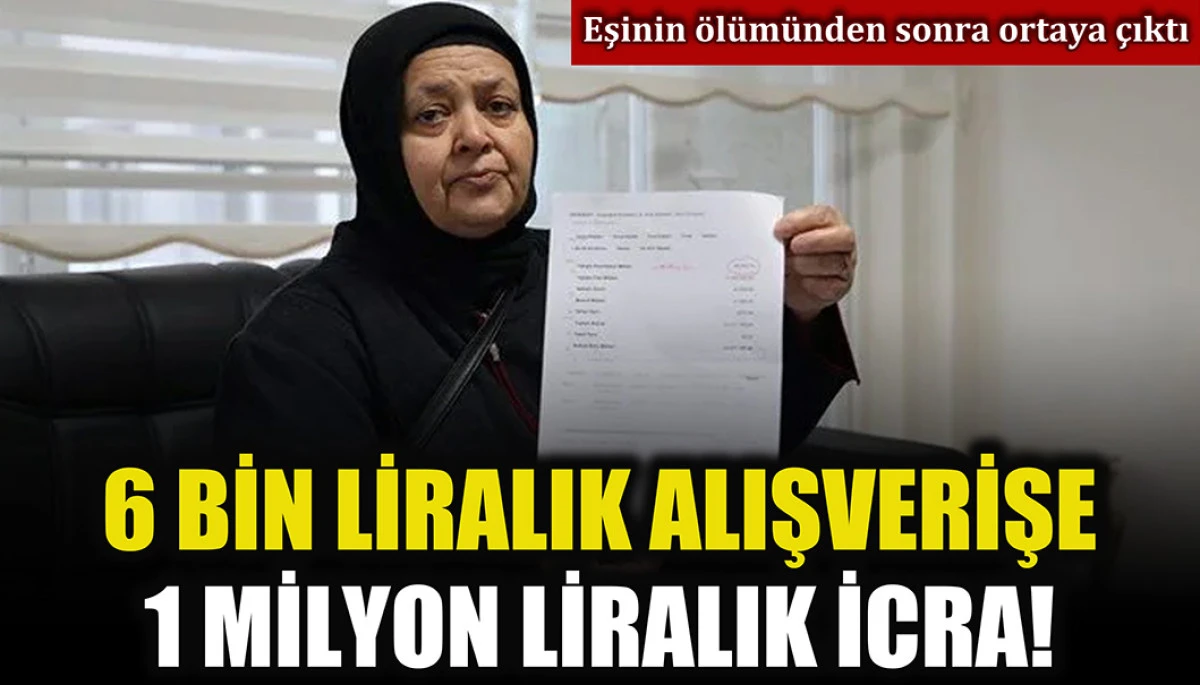 Eşinden kalan borç hayrete düşürdü: 6 bin TL'ye 1 milyon liralık icra geldi
