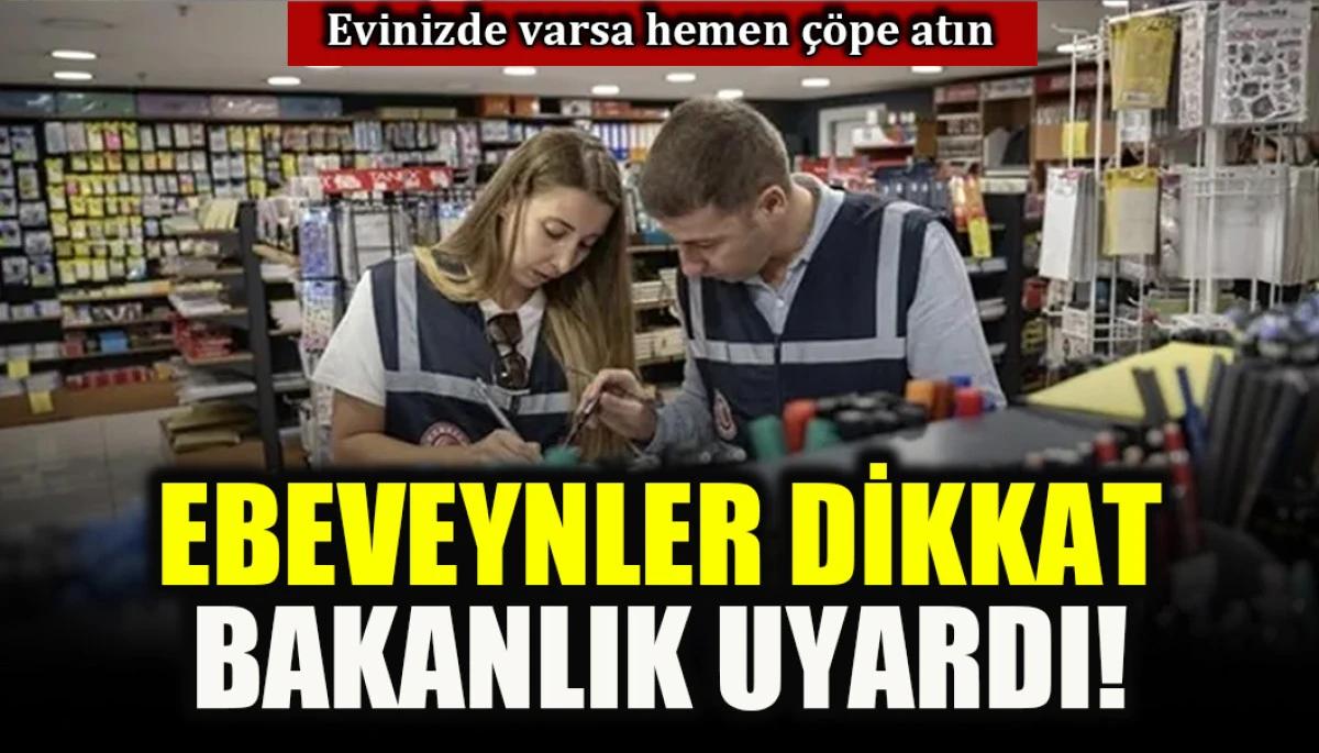 Evinizde varsa hemen &ccedil;&ouml;pe atın: Ebeveynler dikkat bakanlık uyardı!