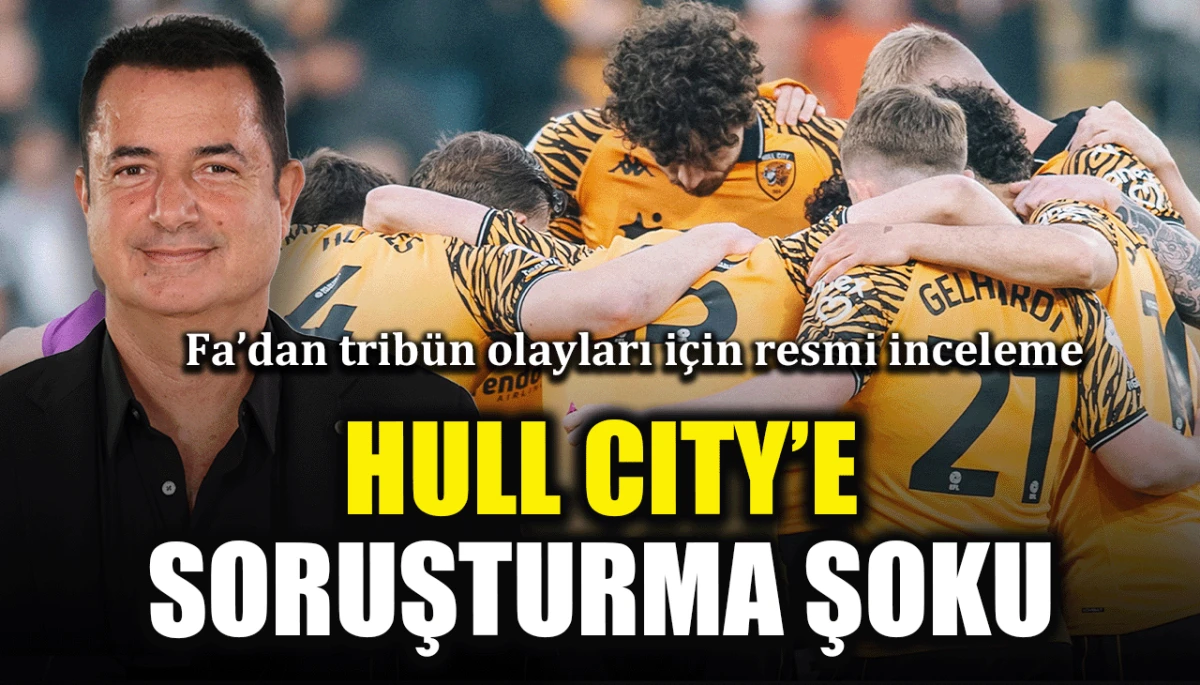 Fa&rsquo;dan trib&uuml;n olayları i&ccedil;in resmi inceleme: Hully Cıty'e soruşturma şoku