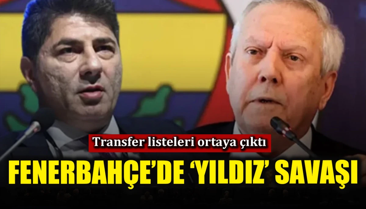 Fenerbah&ccedil;e&rsquo;de &lsquo;yıldız&rsquo; savaşı!