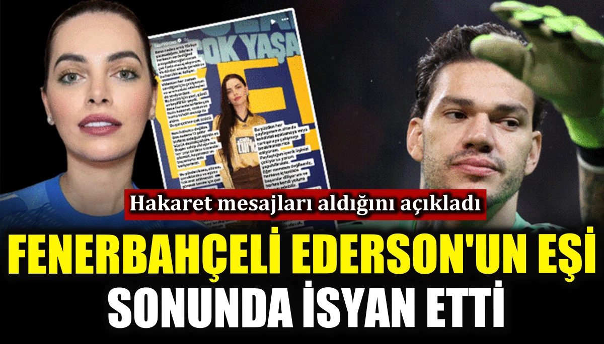 Fenerbah&ccedil;eli Ederson'un eşi sonunda isyan etti