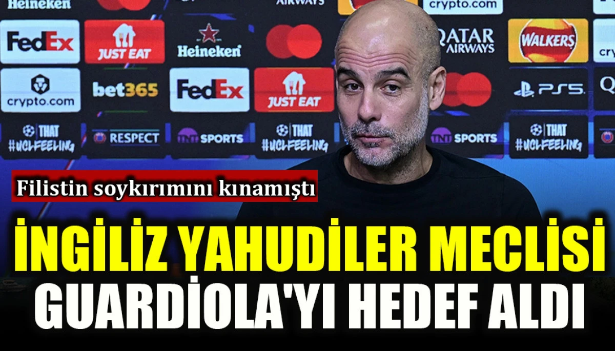Filistin'deki soykırımı kınamıştı: İngiliz Yahudiler Meclisi Guardiola'yı kınadı!