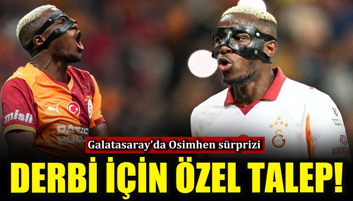 Galatasaray’da Osimhen sürprizi: Derbi için özel talep!