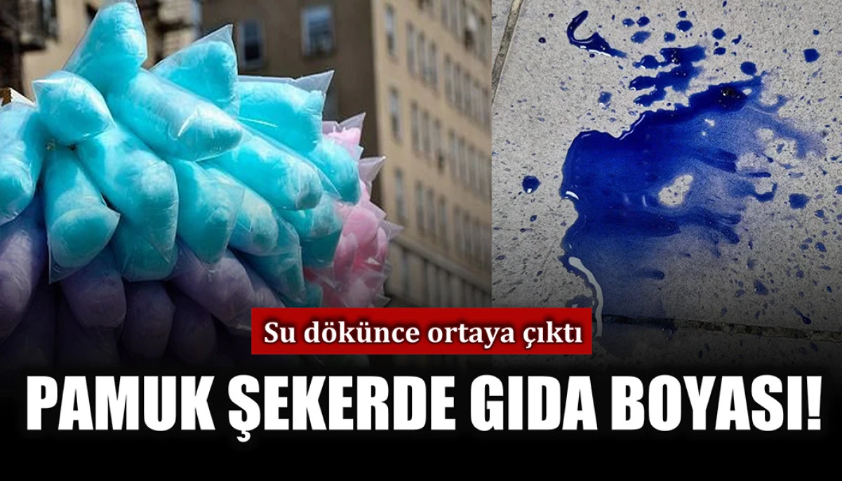 Gerçek su dökünce ortaya çıktı! Pamuk şekerde gıda boyası