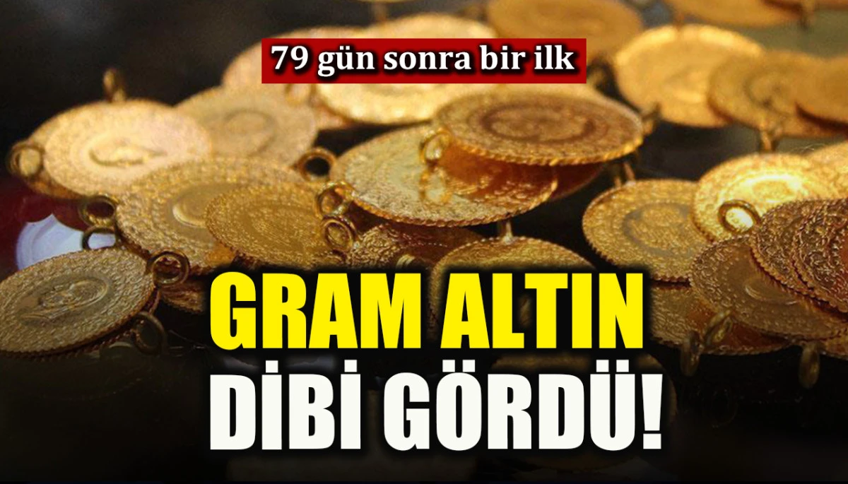 Gram altın dibi g&ouml;rd&uuml;: 79 g&uuml;n sonra bir ilk!