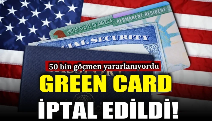 Green Card iptal edildi