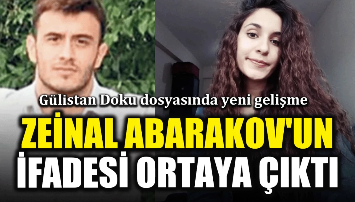 G&uuml;listan Doku dosyasında yeni gelişme: Zeinal Abarakov'un ifadesi ortaya &ccedil;ıktı