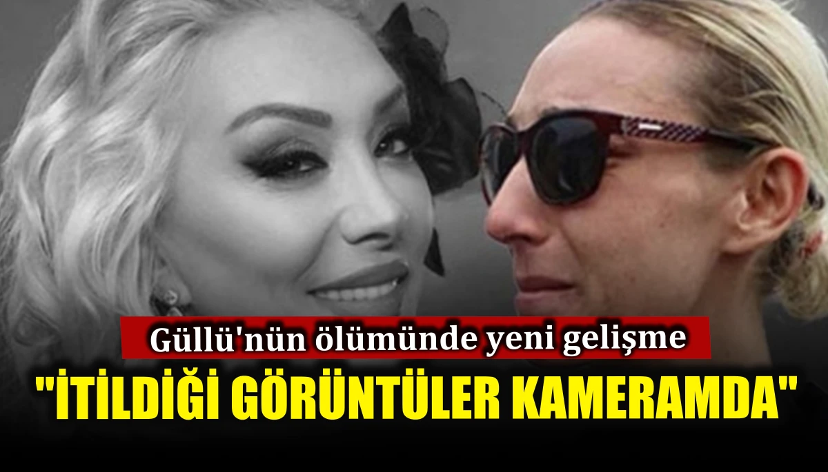 Güllü’nün komşusu: İtildiği görüntüler kameramda