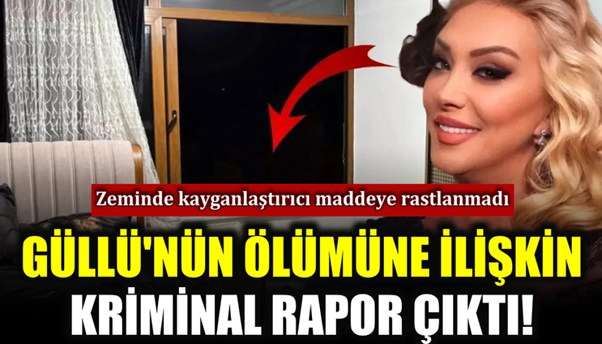 Güllü'nün ölümüne dair yeni gelişme! Parkelerin kriminal raporu çıktı
