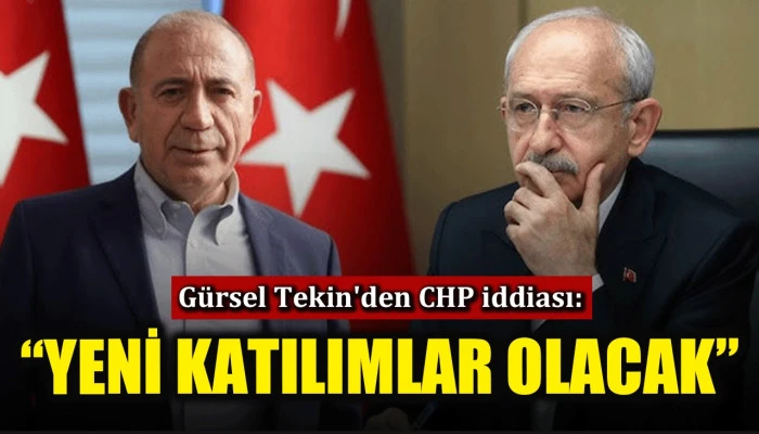 G&uuml;rsel Tekin'den CHP iddiası: Yeni katılımlar olacak
