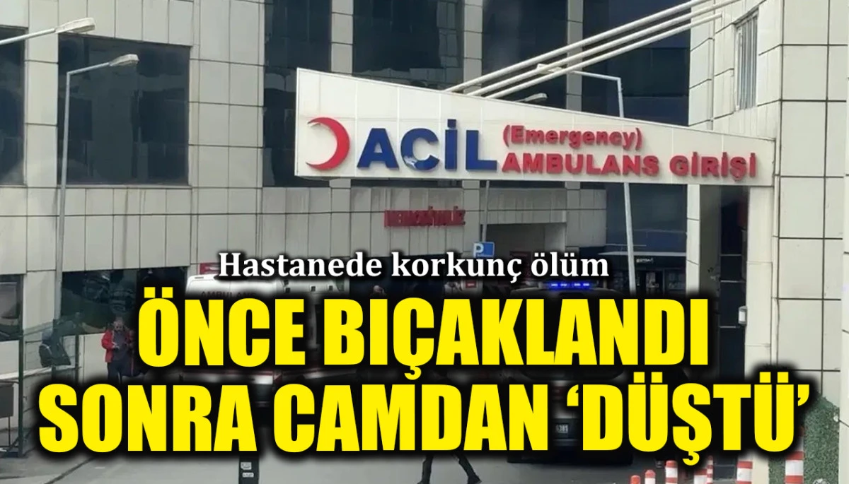 Hastanede korkun&ccedil; &ouml;l&uuml;m! &Ouml;nce bı&ccedil;aklandı sonra pencereden 'd&uuml;şt&uuml;'