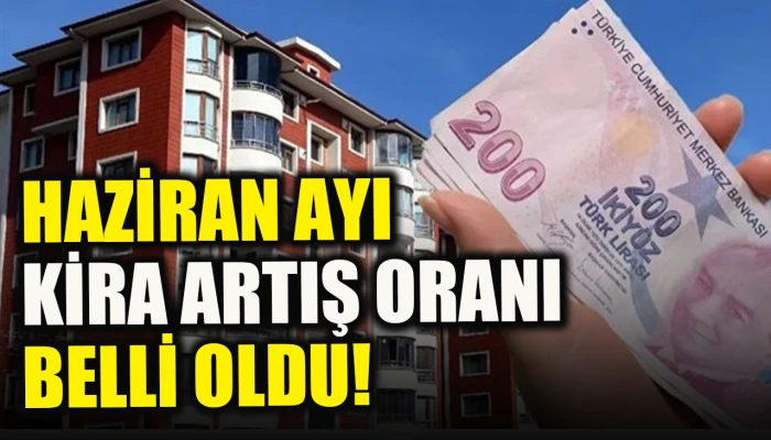 Haziran ayı kira artış oranı belli oldu
