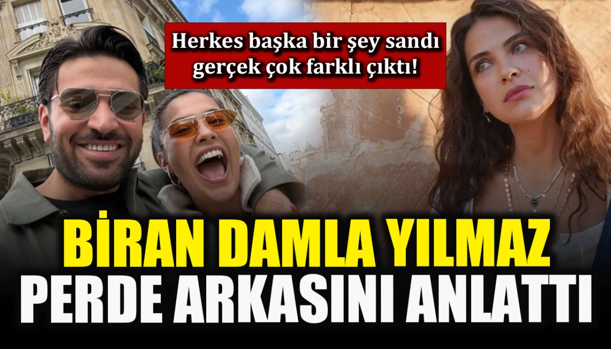 Herkes başka bir şey sandı, ger&ccedil;ek &ccedil;ok farklı &ccedil;ıktı! Biran Damla Yılmaz perde arkasını anlattı