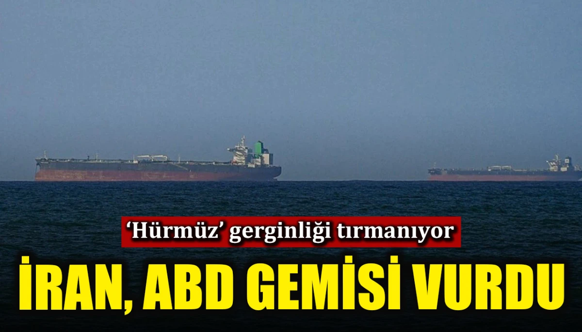 'H&uuml;rm&uuml;z' gerginliği tırmanıyor: İran, ABD savaş gemisini vurdu