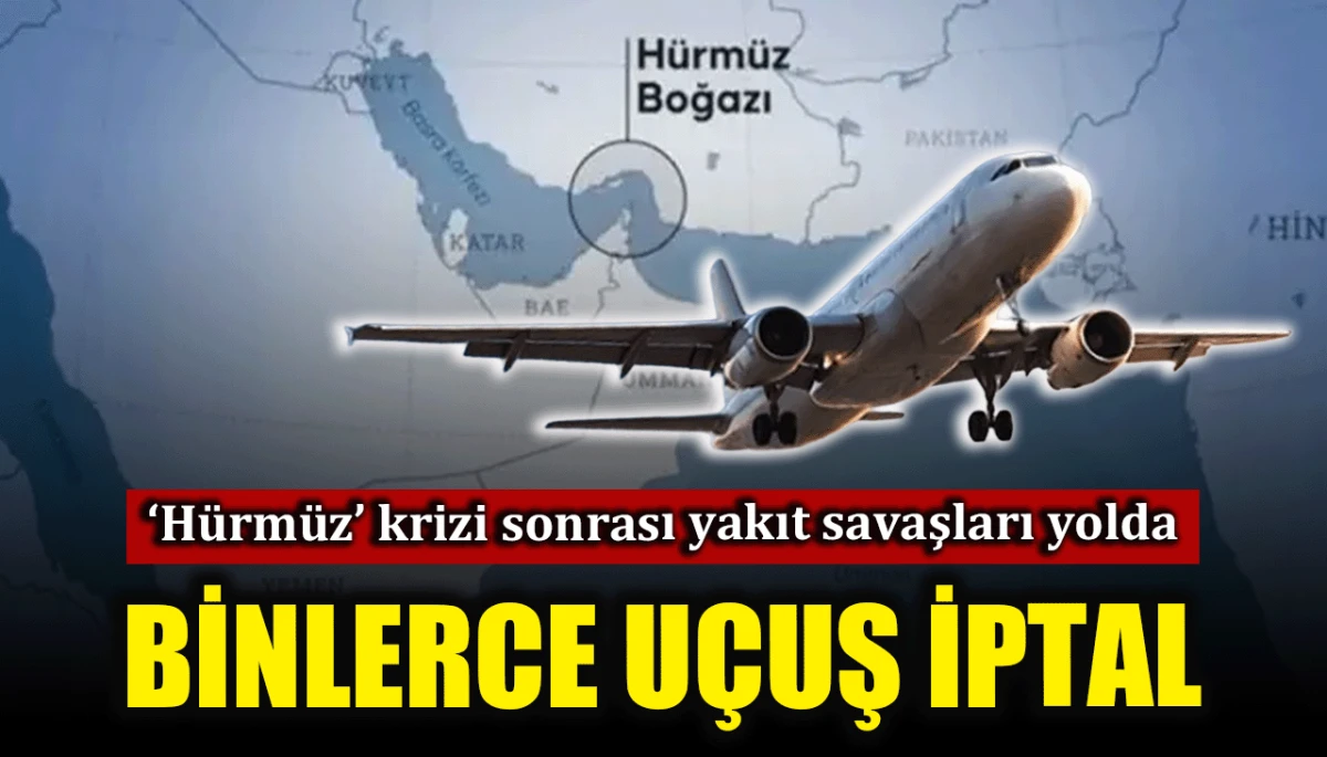 &lsquo;H&uuml;rm&uuml;z&rsquo; krizi sonrası yakıt savaşları yolda: Binlerce u&ccedil;uş yolda