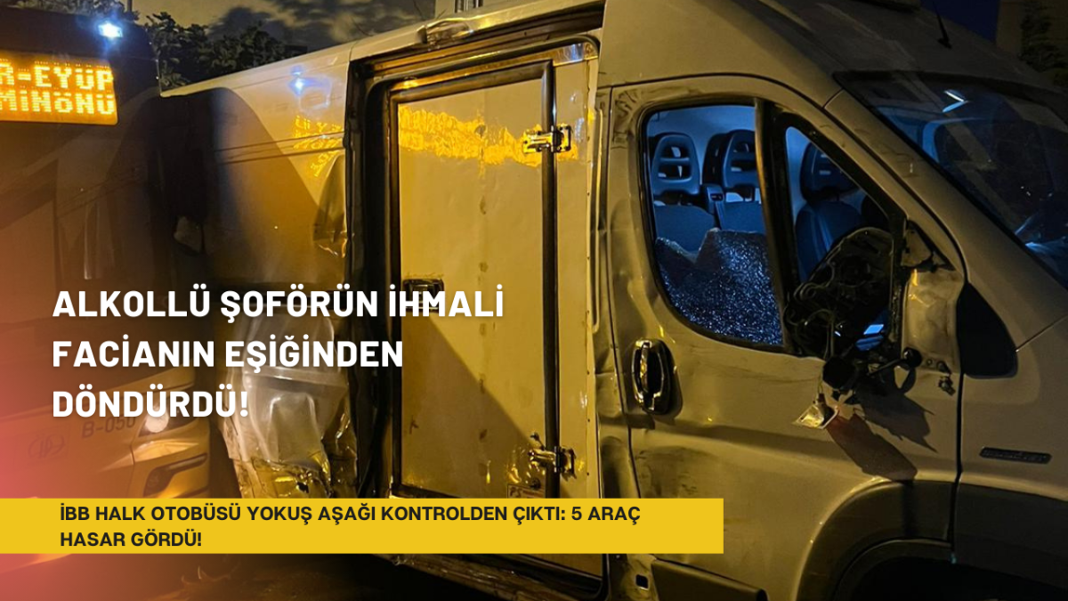İBB Halk Otobüsü Yokuş Aşağı Kontrolden Çıktı: 5 Araç Hasar Gördü!