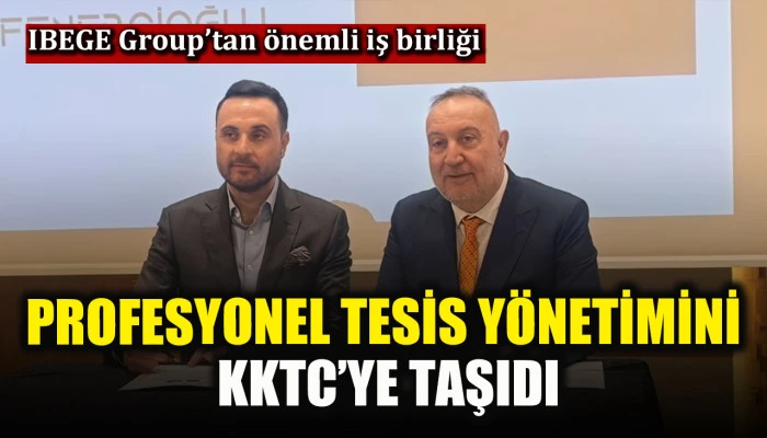 IBEGE Group profesyonel tesis y&ouml;netimini KKTC&rsquo;ye taşıdı